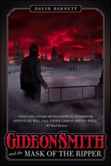 Gideon Smith and the Mask of the Ripper - David Barnett - 9781466809109