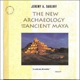 The New Archaeology and the Ancient Maya - Jeremy A. Sabloff - 9781466814448