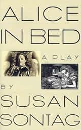 Alice in Bed - Susan Sontag - 9781466818729