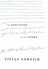 The Situation and the Story - Vivian Gornick - 9781466819016