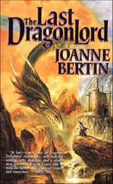 The Last Dragonlord - Joanne Bertin - 9781466819757