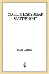 Cugel: The Skybreak Spatterlight - Jack Vance - 9781466821965