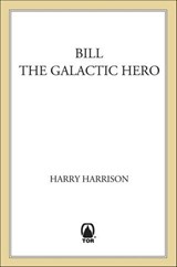 Bill, the Galactic Hero - Harry Harrison - 9781466822733