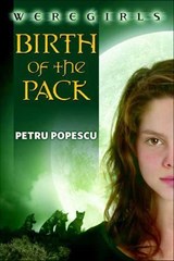 Weregirls: Birth of the Pack - Petru Popescu - 9781466826403