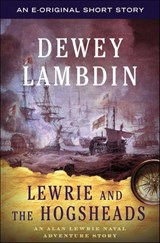 Lewrie and the Hogsheads - Dewey Lambdin - 9781466830479