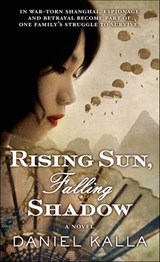 Rising Sun, Falling Shadow - Daniel Kalla - 9781466835016