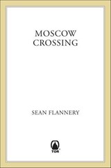 Moscow Crossing - Sean Flannery - 9781466846616