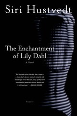 The Enchantment of Lily Dahl - Siri Hustvedt - 9781466848016