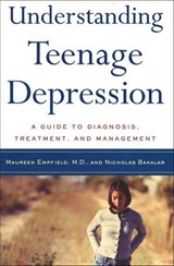 Understanding Teenage Depression - Nicholas Bakalar ; Dr. Maureen Empfield - 9781466850095