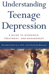 Understanding Teenage Depression - Nicholas Bakalar ; Dr. Maureen Empfield - 9781466850095