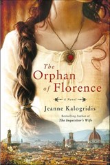 The Orphan of Florence - Jeanne Kalogridis - 9781466850231