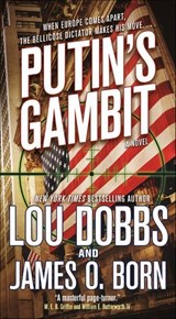 Putin's Gambit - Lou Dobbs ; James O. Born - 9781466851405