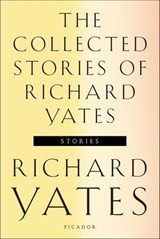The Collected Stories of Richard Yates - Richard Yates - 9781466853652