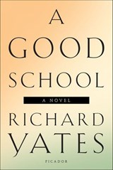 A Good School - Richard Yates - 9781466853676