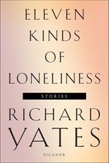 Eleven Kinds of Loneliness - Richard Yates - 9781466853683