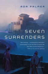 Seven Surrenders - Ada Palmer - 9781466858756