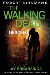 Robert Kirkman's The Walking Dead: Descent - Jay Bonansinga ; Robert Kirkman - 9781466860773