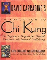 David Carradine's Introduction to Chi Kung - David Carradine ; David Nakahara - 9781466860827
