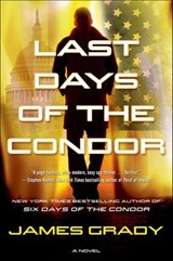Last Days of the Condor - James Grady - 9781466861251