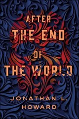 After the End of the World - Jonathan L. Howard - 9781466866669