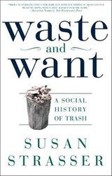 Waste and Want - Susan Strasser - 9781466872288