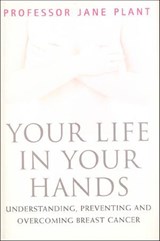 Your Life in Your Hands - Jane Plant - 9781466874169
