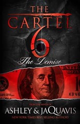 The Cartel 6: The Demise - Ashley & JaQuavis - 9781466874909