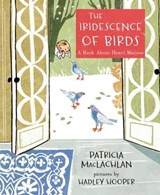 The Iridescence of Birds - Patricia MacLachlan - 9781466876644