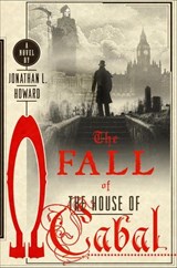 The Fall of the House of Cabal - Jonathan L. Howard - 9781466879850