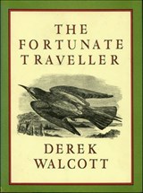 The Fortunate Traveller - Derek Walcott - 9781466880344