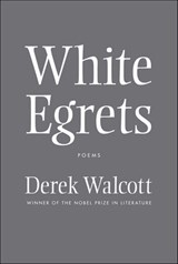 White Egrets - Derek Walcott - 9781466880511
