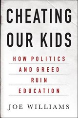 Cheating Our Kids - Joe Williams - 9781466886957