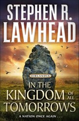 In the Kingdom of All Tomorrows - Stephen R. Lawhead - 9781466891821