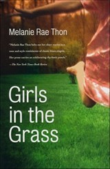 Girls in the Grass - Melanie Rae Thon - 9781466892514