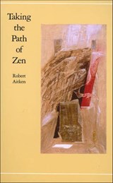 Taking the Path of Zen - Robert Aitken - 9781466895232