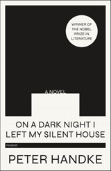 On a Dark Night I Left My Silent House - Peter Handke - 9781466895393