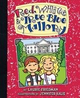 Red, White & True Blue Mallory - Laurie Friedman - 9781467727310
