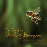 The Case of Vanishing Honeybees - Sandra Markle - 9781467737203