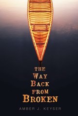 The Way Back from Broken - Amber J. Keyser - 9781467789844