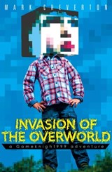 Invasion of the Overworld: a Gameknight999 Adventure - Mark Cheverton - 9781471125010