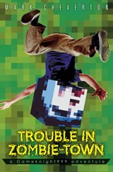 Trouble in Zombie Town: a Gameknight999 Adventure - Mark Cheverton - 9781471144363