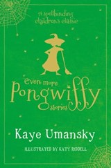 Even More Pongwiffy Stories - Kaye Umansky - 9781471167430
