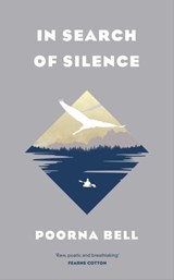 In Search of Silence - Poorna Bell - 9781471169229