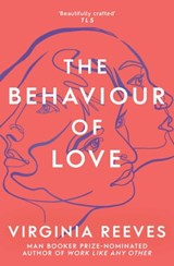 The Behaviour of Love - Virginia Reeves - 9781471171963