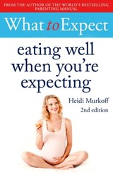What to Expect: Eating Well When You're Expecting 2nd Edition - Heidi Murkoff - 9781471175336