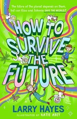How to Survive The Future - Larry Hayes - 9781471198397