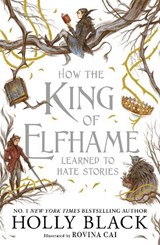 How the King of Elfhame Learned to Hate Stories - Holly Black - 9781471410017
