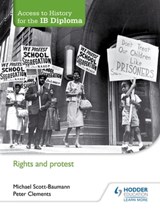 Access to History for the IB Diploma: Rights and protest - Michael Scott-Baumann ; Peter Clements - 9781471839238
