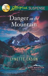 Danger On The Mountain (Rose Mountain Refuge, Book 3) (Mills & Boon Love Inspired Suspense) - Lynette Eason - 9781472000354