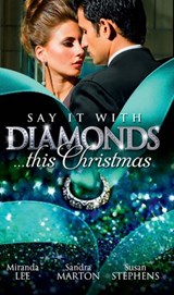 Say it with Diamonds...this Christmas: The Guardian's Forbidden Mistress / The Sicilian's Christmas Bride / Laying Down the Law - Miranda Lee ; Sandra Marton ; Susan Stephens - 9781472000712
